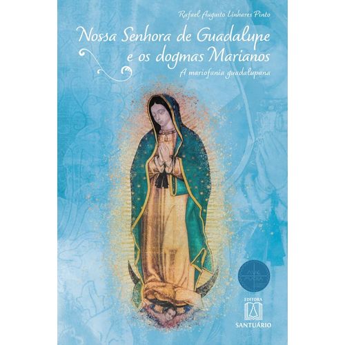 nossa-senhora-de-guadalupe-e-os-dogmas-marianos