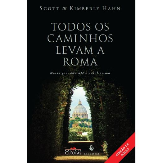 todos os caminhos levam a roma: nossa jornada até o catolicismo todos os caminhos levam a roma: nossa jornada até o catolicismo