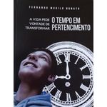 a-vida-pede-vontade-de-transformar-o-tempo-em-pertencimento