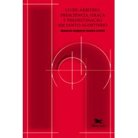 livre-arbitrio-presciencia-graca-e-predestinacao-em-santo-agostinho