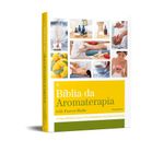 a bíblia da aromaterapia a bíblia da aromaterapia