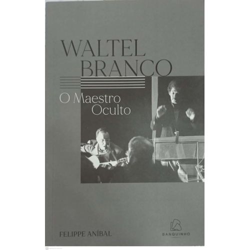 waltel branco: o maestro oculto