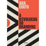a (r)evolução do branding a (r)evolução do branding