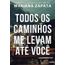 todos os caminhos me levam ate voce