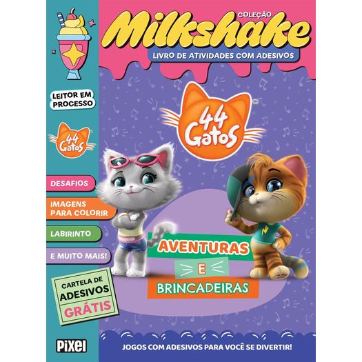 44 gatos: aventuras e brincadeiras - coleção milkshake 44 gatos: aventuras e brincadeiras - coleção milkshake