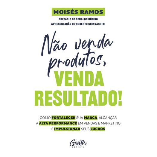 não venda produtos, venda resultado! não venda produtos, venda resultado!