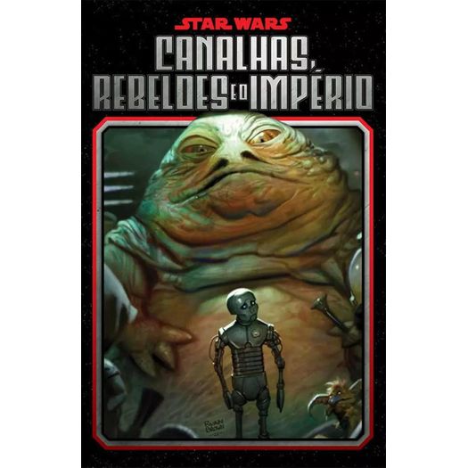 star wars - canalhas, rebeldes e o império star wars - canalhas, rebeldes e o império