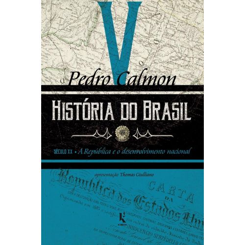 história do brasil: século xx - a república e o desenvolvimento nacional - vol. 5
