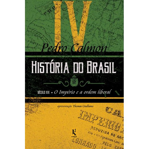 história do brasil: século xix - o império e a ordem liberal - vol. 4