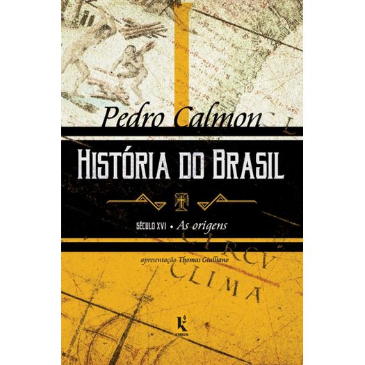 história do brasil: século xvi - as origens - vol. 1
