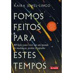 fomos feitos para estes tempos fomos feitos para estes tempos