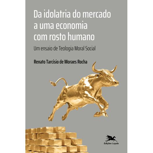 da idolatria do mercado a uma economia com rosto humano da idolatria do mercado a uma economia com rosto humano