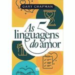 as cinco linguagens do amor - edição exclusiva as cinco linguagens do amor - edição exclusiva