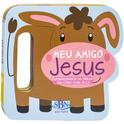 animaizinhos da bíblia - um livro com alça - meu amigo jesus