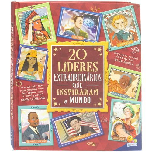 histórias extraordinárias - 20 líderes extraordinários que inspiraram o mundo
