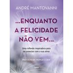 enquanto a felicidade não vem? enquanto a felicidade não vem?