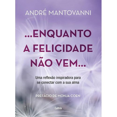 enquanto a felicidade não vem?