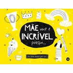 mãe, você é incrível porque... mãe, você é incrível porque...