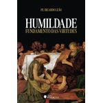 humildade - fundamento das virtudes