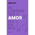 as cabanas que o amor faz em nós as cabanas que o amor faz em nós
