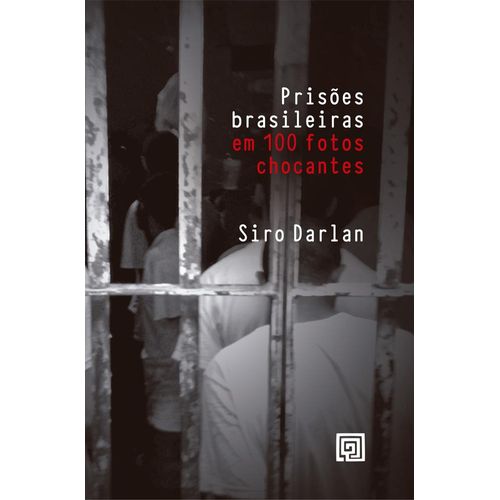 prisões brasileiras em 100 fotos chocantes