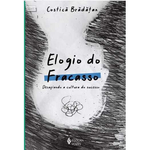 elogio do fracasso elogio do fracasso