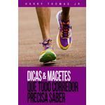 dicas & macetes que todo corredor precisa saber