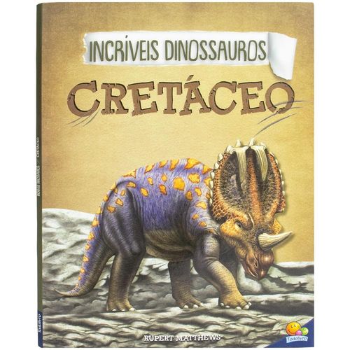 incríveis dinossauros - cretáceo