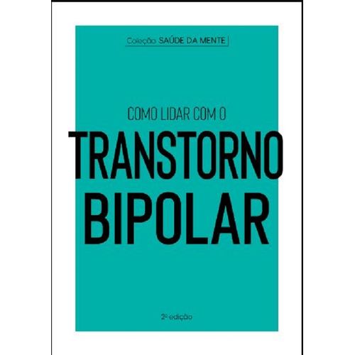 coleção saúde da mente - como lidar com o transtorno bipolar