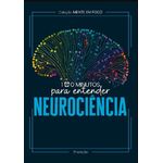 100 minutos para entender a neurociência 100 minutos para entender a neurociência