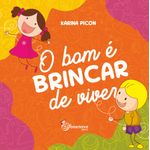 o bom é brincar de viver o bom é brincar de viver