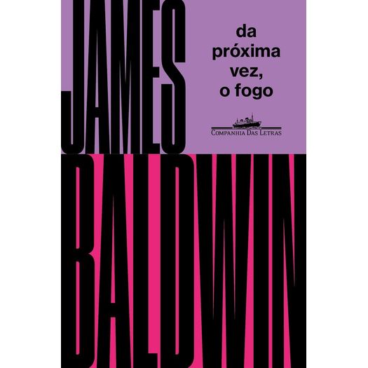 da próxima vez, o fogo da próxima vez, o fogo