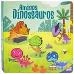 amigos barulhentos - livro sonoro: amigos dinossauros amigos barulhentos - livro sonoro: amigos dinossauros