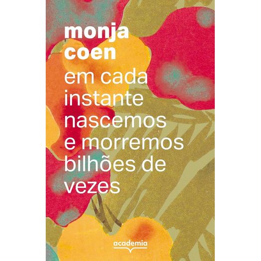 em cada instante nascemos e morremos bilhões de vezes em cada instante nascemos e morremos bilhões de vezes