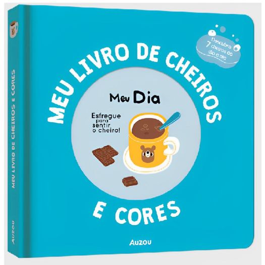 meu livro de cheiros e cores: meu dia meu livro de cheiros e cores: meu dia