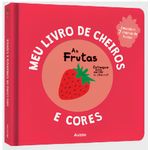 meu livro de cheiros e cores: as frutas meu livro de cheiros e cores: as frutas