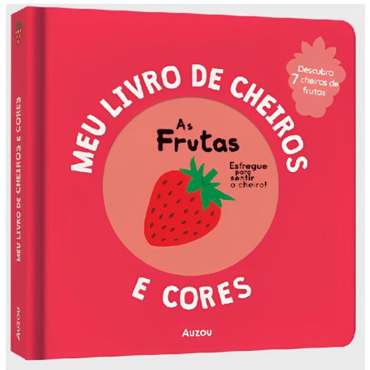 meu livro de cheiros e cores: as frutas meu livro de cheiros e cores: as frutas