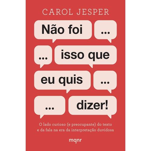 não foi isso que eu quis dizer!