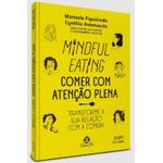 mindful eating - comer com atenção plena mindful eating - comer com atenção plena