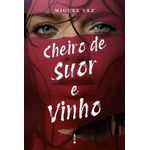 cheiro de suor e vinho