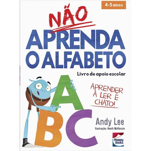 não aprenda o alfabeto - happy books