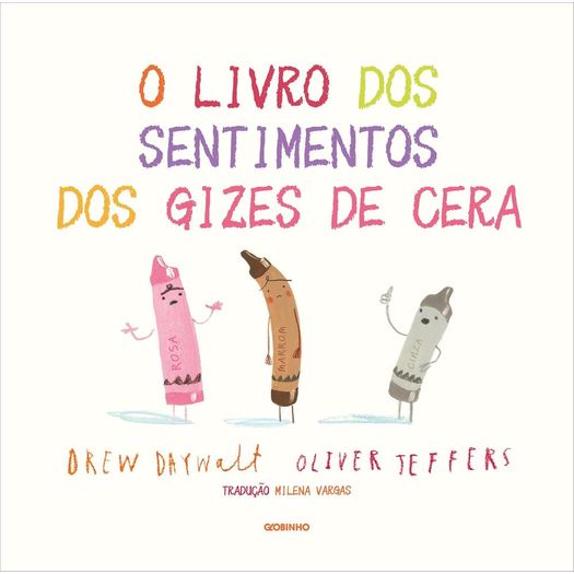 o livro dos sentimentos dos gizes de cera o livro dos sentimentos dos gizes de cera