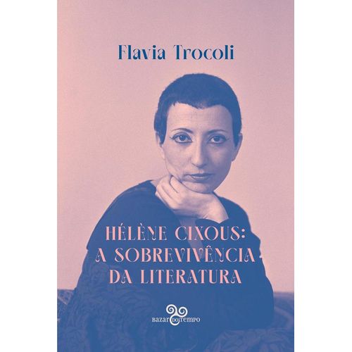 hélène cixous: a sobrevivência da literatura