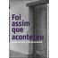 foi assim que aconteceu