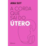 a corda que sai do útero a corda que sai do útero