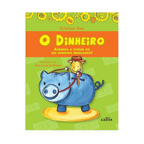 dinheiro, o - aprenda a cuidar do seu dinheiro brincando - callis