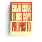 como criar filhos com propósito