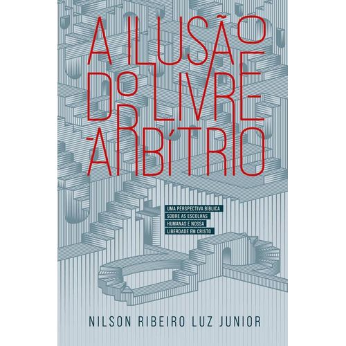 a ilusão do livre-arbítrio