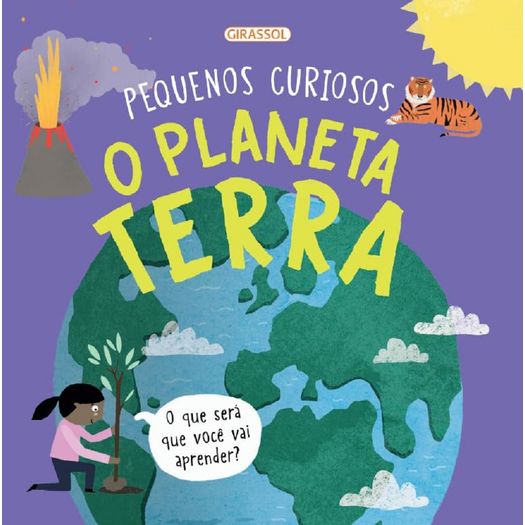 pequenos curiosos - o planeta terra pequenos curiosos - o planeta terra
