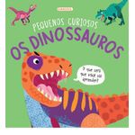 pequenos curiosos - os dinossauros
